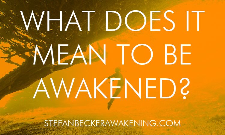 What does it mean to be awakened?